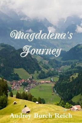 Magdalena's Journey by Reich, Audrey Burch