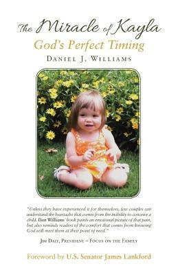 The Miracle of Kayla: God'S Perfect Timing by Williams, Daniel J.