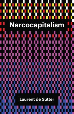 Narcocapitalism: Life in the Age of Anaesthesia by Norman, Barnaby