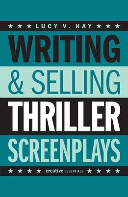 Writing & Selling Thriller Screenplays by Hay, Lucy V.