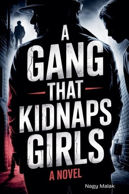 A Gang That Kidnaps Girls by Malak, Nagy