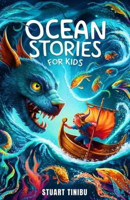 Ocean Stories for Kids: Exploring Maritime Mysteries, Sea Monsters, and Hidden Treasures by Tinibu, Stuart