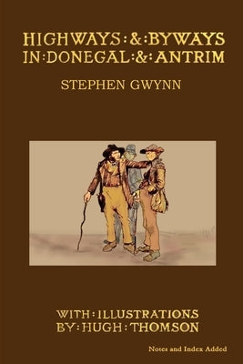 Highways and Byways in Donegal and Antrim by Gwynn, Stephen
