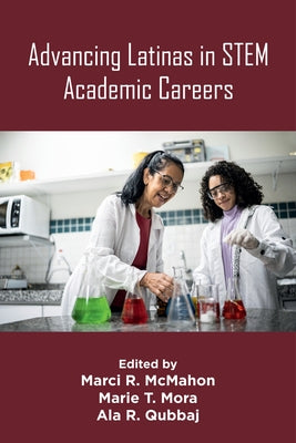 Advancing Latinas in Stem Academic Careers by McMahon, Marci R.