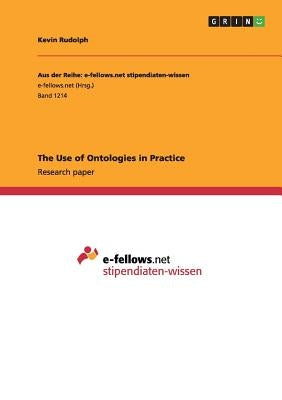 The Use of Ontologies in Practice by Rudolph, Kevin