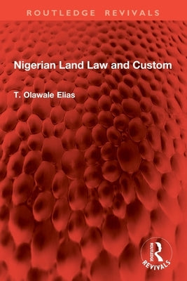 Nigerian Land Law and Custom by Elias, T. Olawale