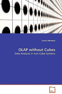OLAP without Cubes - Data Analysis in non-Cube Systems by Mendack, Sascha