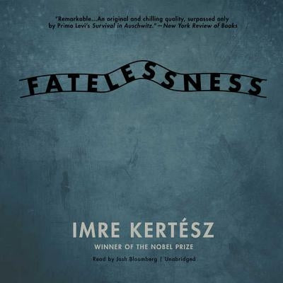 Fatelessness by Kertesz, Imre