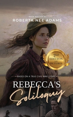 Rebecca'S Soliloquy: A True Civil War Story by Adams, Roberta Nee