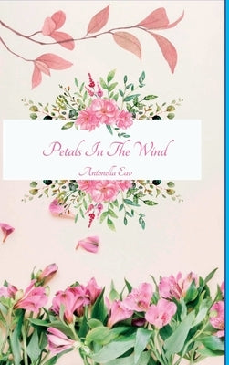 Petals In The Wind by Eav, Antonella