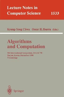 Algorithms and Computation: 9th International Symposium, Isaac'98, Taejon, Korea, December 14-16, 1998, Proceedings by Chwa, Kyung-Yong