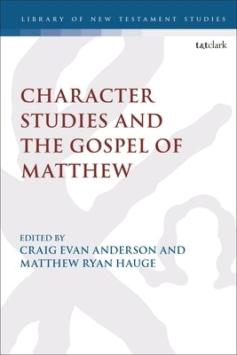 Character Studies in the Gospel of Matthew by Hauge, Matthew Ryan