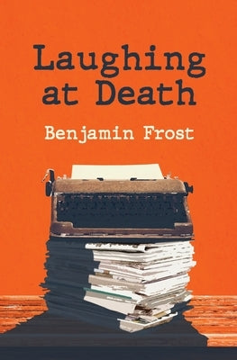 Laughing At Death by Frost, Benjamin