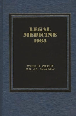 Legal Medicine 1985 by Wecht, Cyril