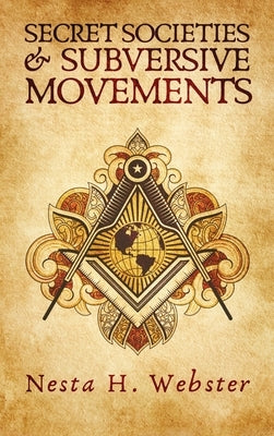 Secret Societies And Subversive Movement Hardcover by Webster, Nesta H.