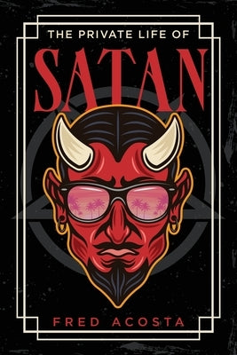 The Private Life of Satan by Acosta, Fred