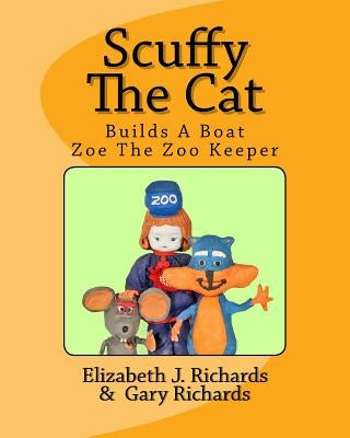Scuffy The Cat: Builds a Boat & Helps Zoe The Zoo Keeper by Richards, Gary