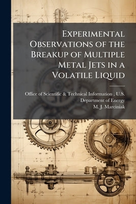 Experimental Observations of the Breakup of Multiple Metal Jets in a Volatile Liquid by Office of Scientific &. Technical Inform