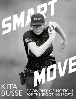 Smart Move: Economy of Motion for the Shooting Sports by Busse, Kita