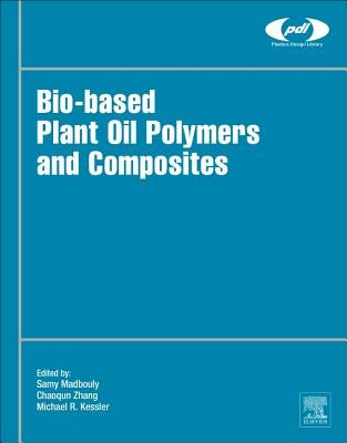 Bio-Based Plant Oil Polymers and Composites by Madbouly, Samy