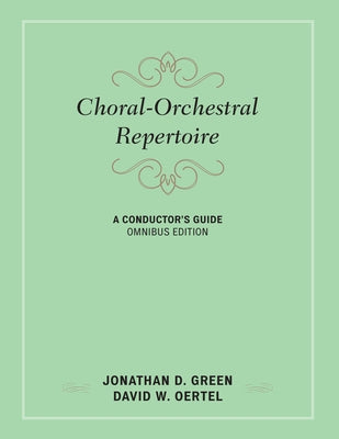 Choral-Orchestral Repertoire: A Conductor's Guide by Green, Jonathan D.