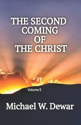The Second Coming of the Christ by Dewar, Michael W.