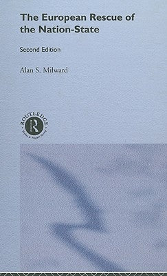 The European Rescue of the Nation State by Milward, Alan