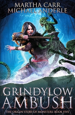 Grindylow Ambush: The Origins Story of Monsters Book 5 by Carr, Martha