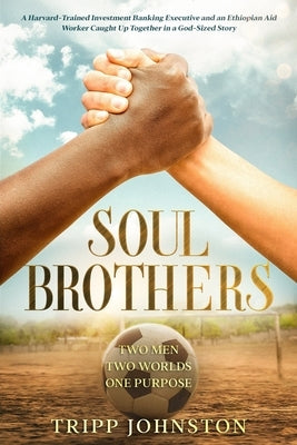 Soul Brothers: Two Men. Two Worlds. One Purpose. by Secchia, Marc