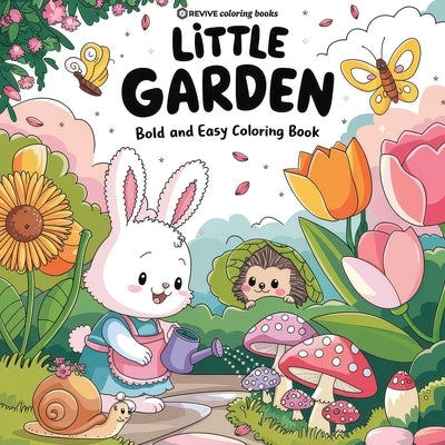 Bold & Easy Little Garden Coloring Book: Cute Designs for Stress Relief Coloring for Adults and Teens by Revive Coloring Books
