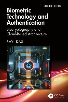 Biometric Technology and Authentication: Biocryptography and Cloud-Based Architecture by Das, Ravi