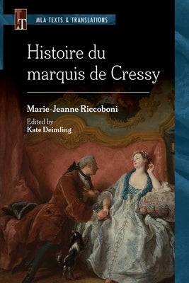 Histoire Du Marquis de Cressy: An MLA Text Edition by Riccoboni, Marie-Jeanne