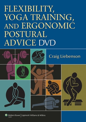 Flexibility, Yoga Training, and Ergonomic Postural Advice DVD by Liebenson, Craig