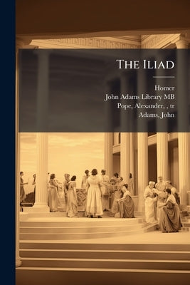 The Iliad by Homer, Homer