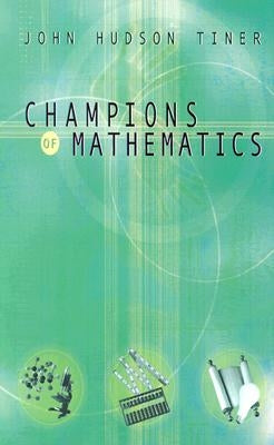 Champions of Math by Tiner, John Hudson