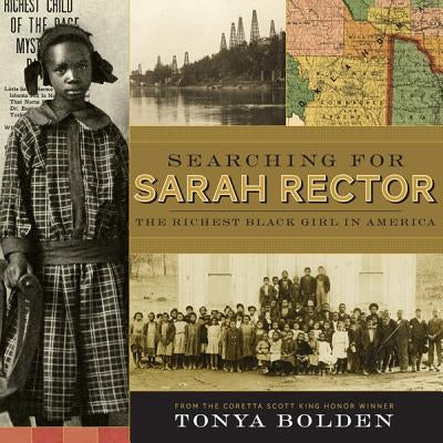 Searching for Sarah Rector: The Richest Black Girl in America by Bolden, Tonya