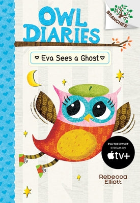 Eva Sees a Ghost: A Branches Book (Owl Diaries #2): Volume 2 by Elliott, Rebecca
