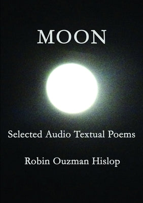 Moon Selected Audio Textual Poems by Ouzman Hislop, Robin