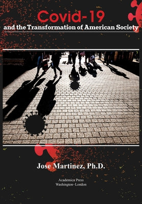 Covid-19 and the Transformation of American Society by Martinez, Jose