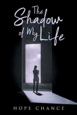 The Shadow of My Life by Chance, Hope