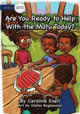 Are You Ready to Help with the Motu Today? by Evari, Caroline