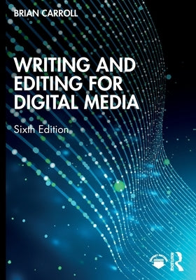 Writing and Editing for Digital Media by Carroll, Brian