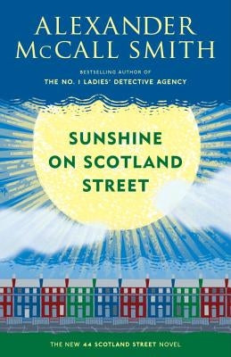 Sunshine on Scotland Street: 44 Scotland Street Series (8) by McCall Smith, Alexander