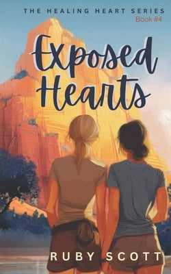 Exposed Hearts: A Slow Burn Lesbian Romance by Scott, Ruby