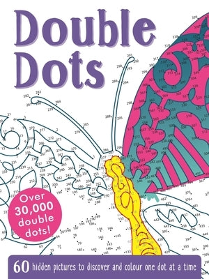 Double Dots: 60 Hidden Pictures to Discover and Colour One Dot at a Time by Collingridge, Catharine