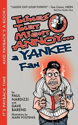Things That Might Annoy A Yankee Fan by Barrend, Dave