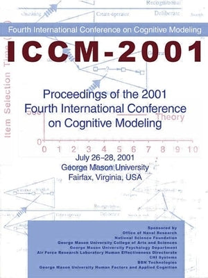 Proceedings of the 2001 Fourth International Conference on Cognitive Modeling by Altmann, Erik M.