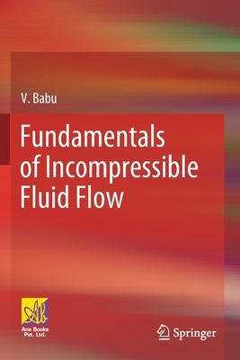 Fundamentals of Incompressible Fluid Flow by Babu, V.