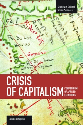 Crisis of Capitalism: Compendium of Applied Economics (Global Capitalism) by Vasapollo, Luciano