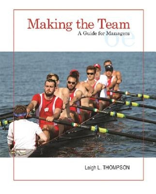 Making the Team: A Guide for Managers by Thompson, Leigh